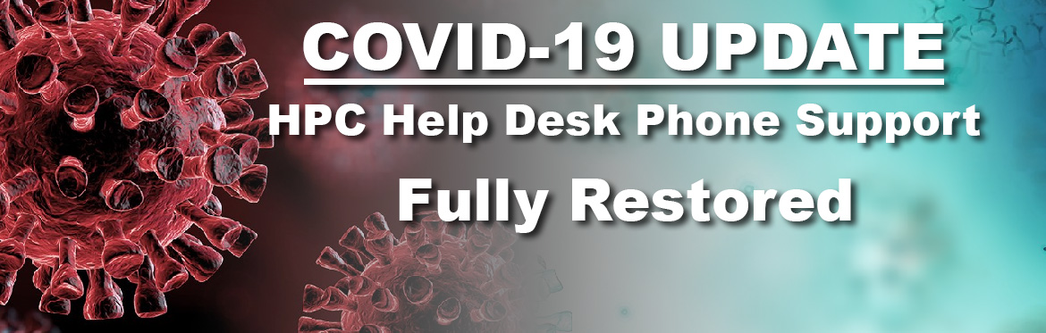 COVID-19 update: HPC Help Desk Telephone Support Returns to Normal Hours.